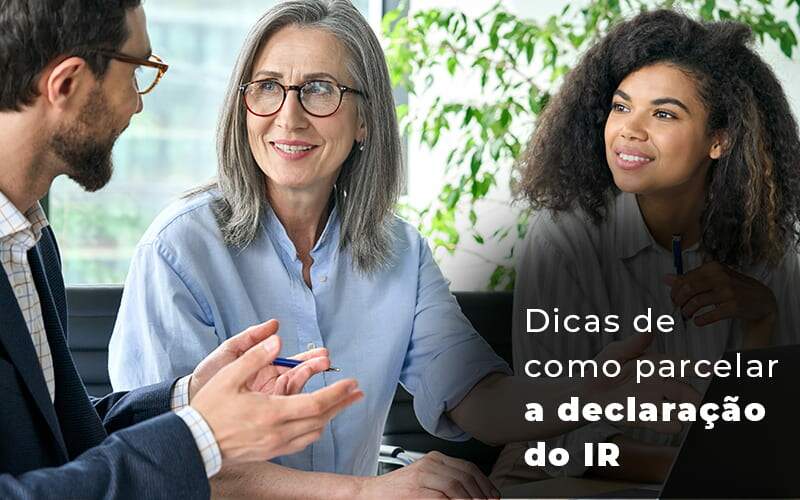 Dicas De Como Parcelar A Declaracao Do Ir Blog Quero Montar Uma Empresa Luna & Pessoa - GRUPO EMPRESARIAL RS