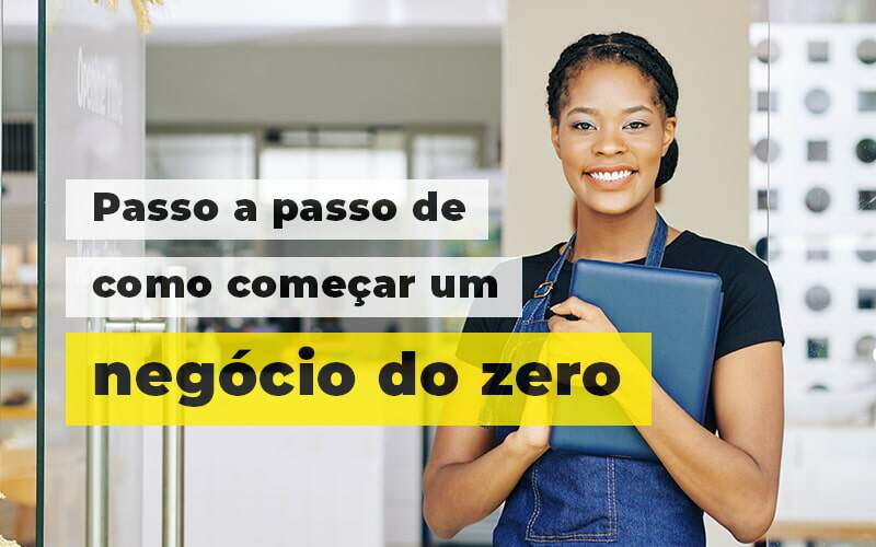 Passo A Apsso De Como Comecar Um Negocio Do Zero Blog (1) Quero Montar Uma Empresa - GRUPO EMPRESARIAL RS