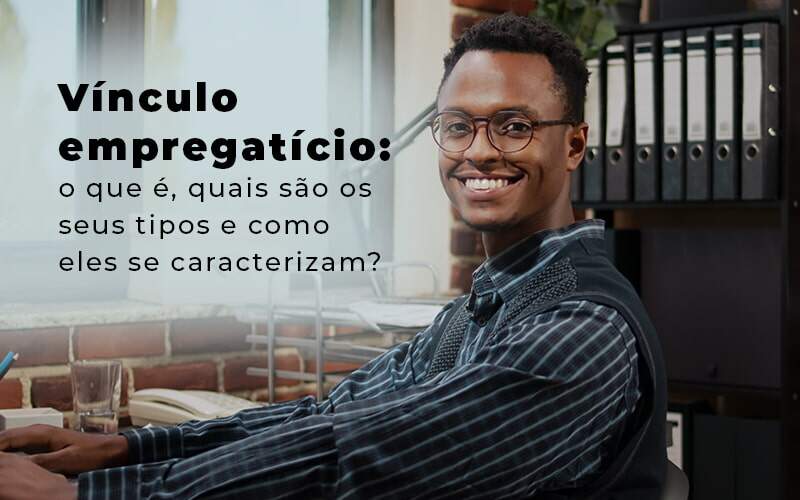 Vinculo Empregaticio O Que E Quais Sao Os Seus Tipos E Como Els Se Caracterizam Blog Quero Montar Uma Empresa - GRUPO EMPRESARIAL RS