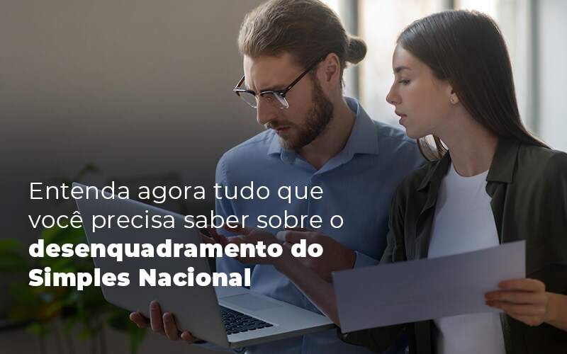 Entenda Agora Tudo Que Voce Precisa Saber Sobre O Desenquadramento Do Simples Nacional Blog Quero Montar Uma Empresa - GRUPO EMPRESARIAL RS